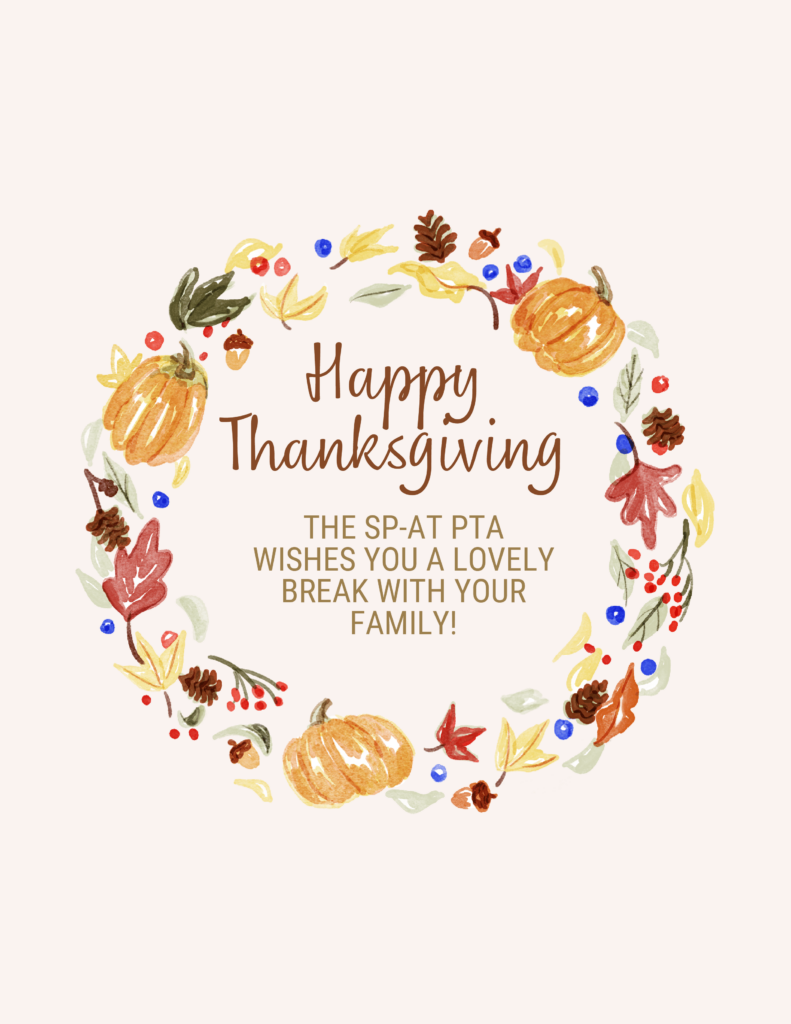 Happy Thanksgiving! The SP-AT PTA wishes you a lovely break with your family!