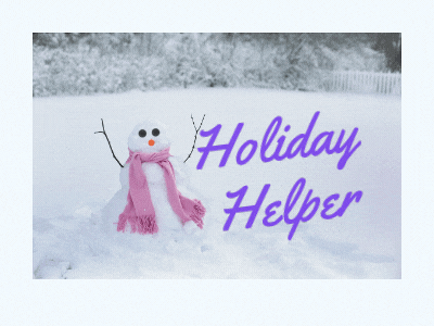Holiday Helper (text in violet cursive font), snow in background, and snowperson in foreground with stick arms, black eyes, orange nose, and wearing a medium pink scarf. Snow flakes falling.