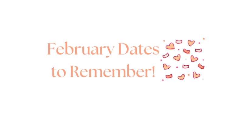 hearts on white background with text in pink: February Dates to Remember.