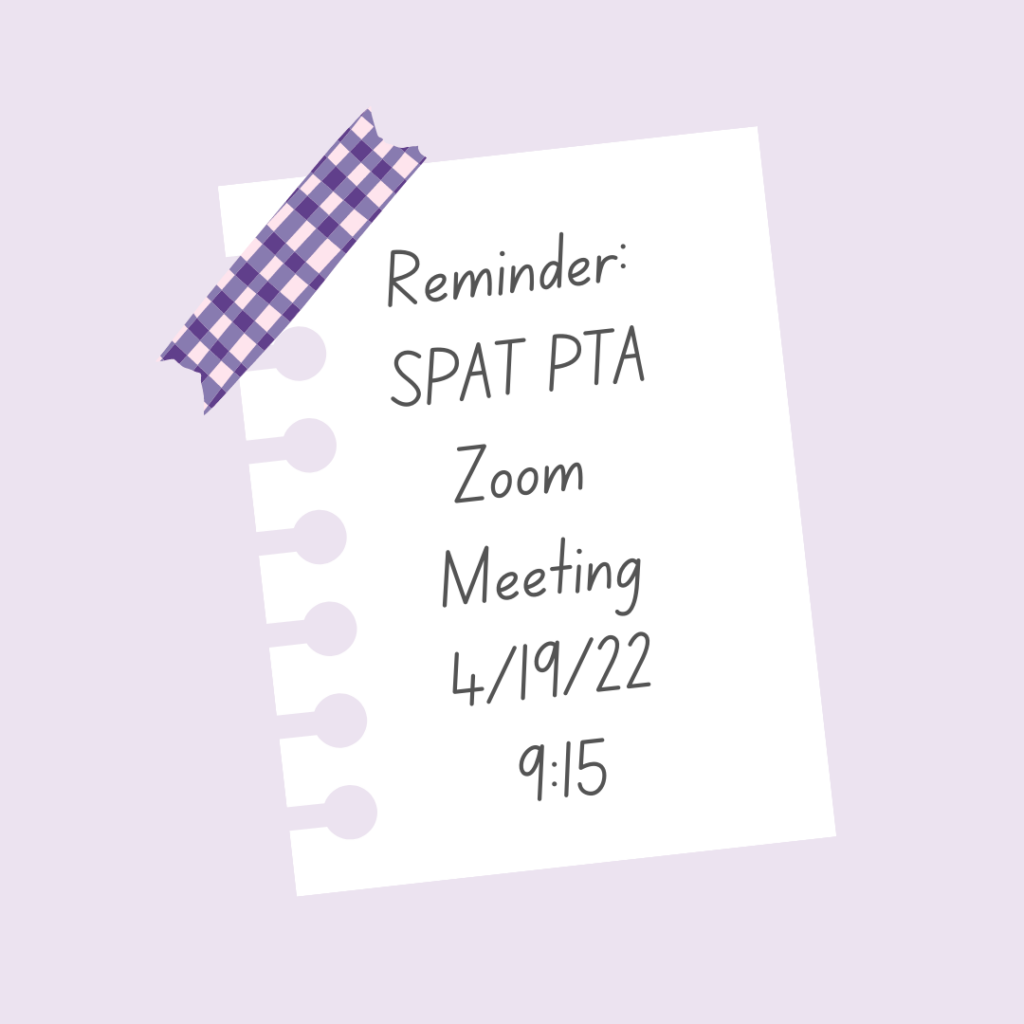 Reminder:  SPAT PTA Zoom Meeting 4/19/22 9:15 AM