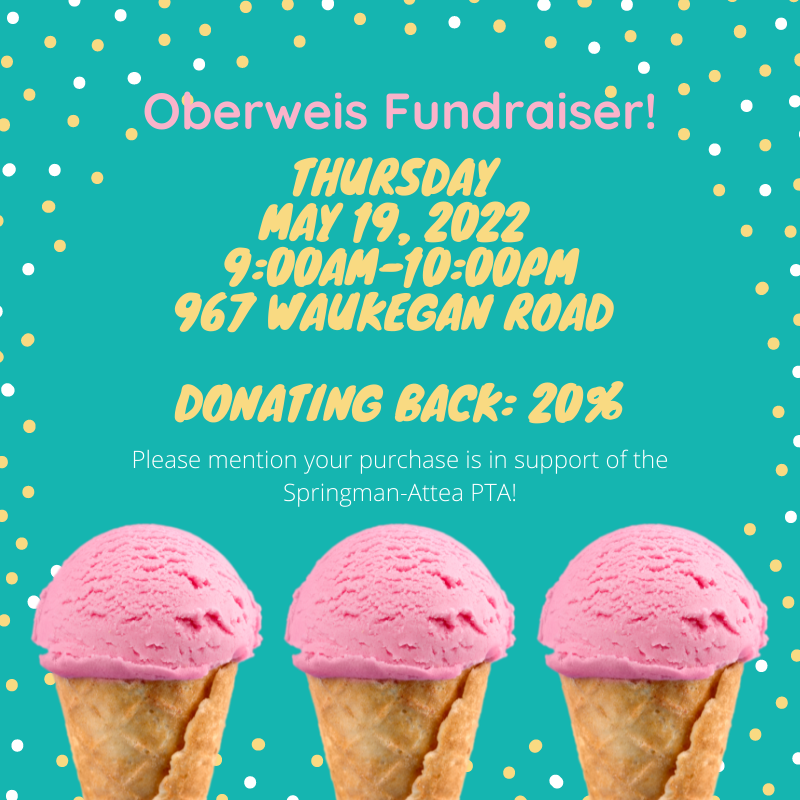 Oberwise Fundraiser!  Thursday May 19, 2022, 9am - 10pm  967 Waukegan Road.  Donating back: 20%   Please mention your purchase is in support of the Springman-Attea PTA! [Background is teal blue with gold and white spots about the edges.  At the bottom is a row of three strawberry ice cream cones.]