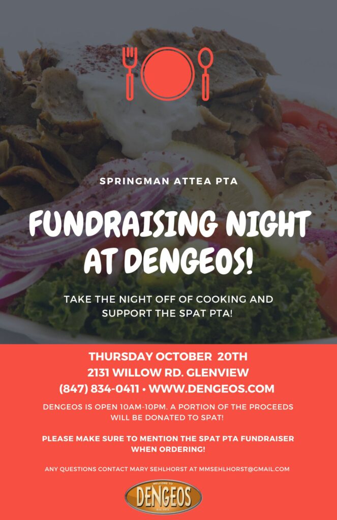 Flyer for SP-AT PTA Fundraising Night at Dengeos!  Take the night off of cooking and support the SP-AT PTA!  Thursday, October 20th.  2131 Willow Rd Glenview  (847)834-0411  www.dengeos.com  Dengeos is open from 10 am to 10 pm.  A portion of the proceeds will be donated to SP-AT!  Please make sure to mention the Spat pta fundraiser when ordering!   Any questions, contact Mary Sehlhort at mmsehlhorst@gmail.com
(Below is the Dengeos gold and tan oval logo.)