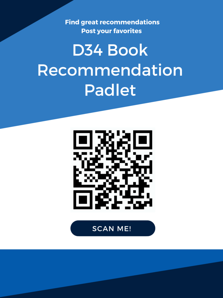 Find great recommendations 
Post your favorites!  
D34 Book Recommendation Padlet
(Then QR code.  Or follow link above.) 