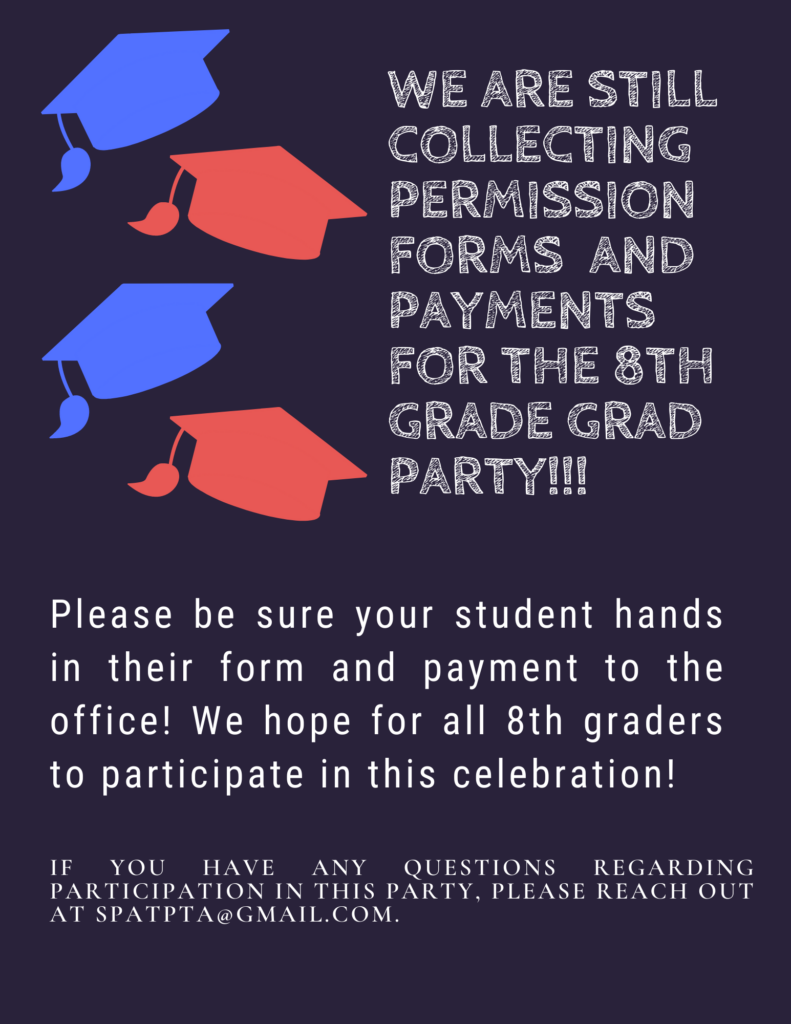 [Black background with red and blue graduation caps to the left side of the white text.]  Text:  We are still collecting permission forms and payments for the 8th Grade Grad Party!!!
Please be sure your student hands in their form and payment to the office!   We hope for all 8th graders to participate in this celebration! 

If you have any questions regarding participation in this party, please reach out to spatpta@gmail.com
