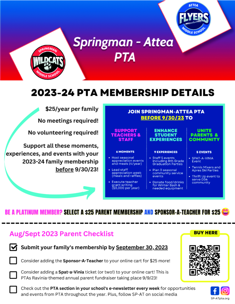 SP-AT PTA 2023-24 PTA Membership details: $25/year per family, No Meetings required!, No Volunteering required!, Support all these moments, experiences, and events with your 2023-24 family membership before 9/30/23!   Support Teachers and Staff, Enhance Student Experiences, and Unite Parents and Community.  Be a Platinum Member?   Select at $25 Parent Membership AND sponsor a teacher!  Parent checklist: 1) Submit you Family's membership by Sept 30, 2023. 2) Consider adding SPAT-A-VINIA ticket or two to your online cart!  This is the PTA's Ravinia-themed annual parent fundraiser taking place on 9/9/23!  Check out out the PTA Section in your School's e-newsletter every week for opportunities and events from the PTA throughout the year.  Plus, follow SP-AT on Social Media (facebook, instagram)  