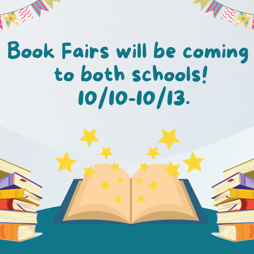 Book Fairs will be coming to both schools! 10/10-10/13