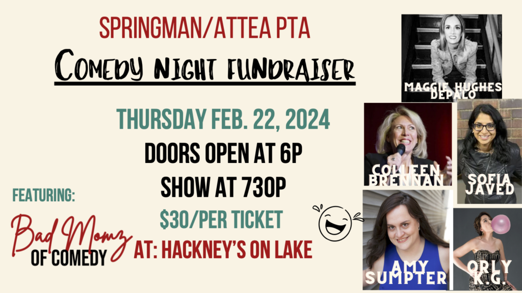 Springman-Attea PTA  Comedy Night Fundraiser Featuring Bad Momz of Comedy!  Thursday, Feb 22, 2024.  Doors Open at 6pm.  Show at 7:30PM  $30/Ticket at Hackey's on Lake
(Pictures of the featured comics:  Maggie Hughes Depalo, Colleen Brennan, Sofia Javed, Amy Sumpter, Orly K.G.)  